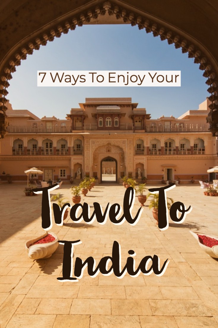 ways to enjoy a visit to india ways to enjoy a visit to india